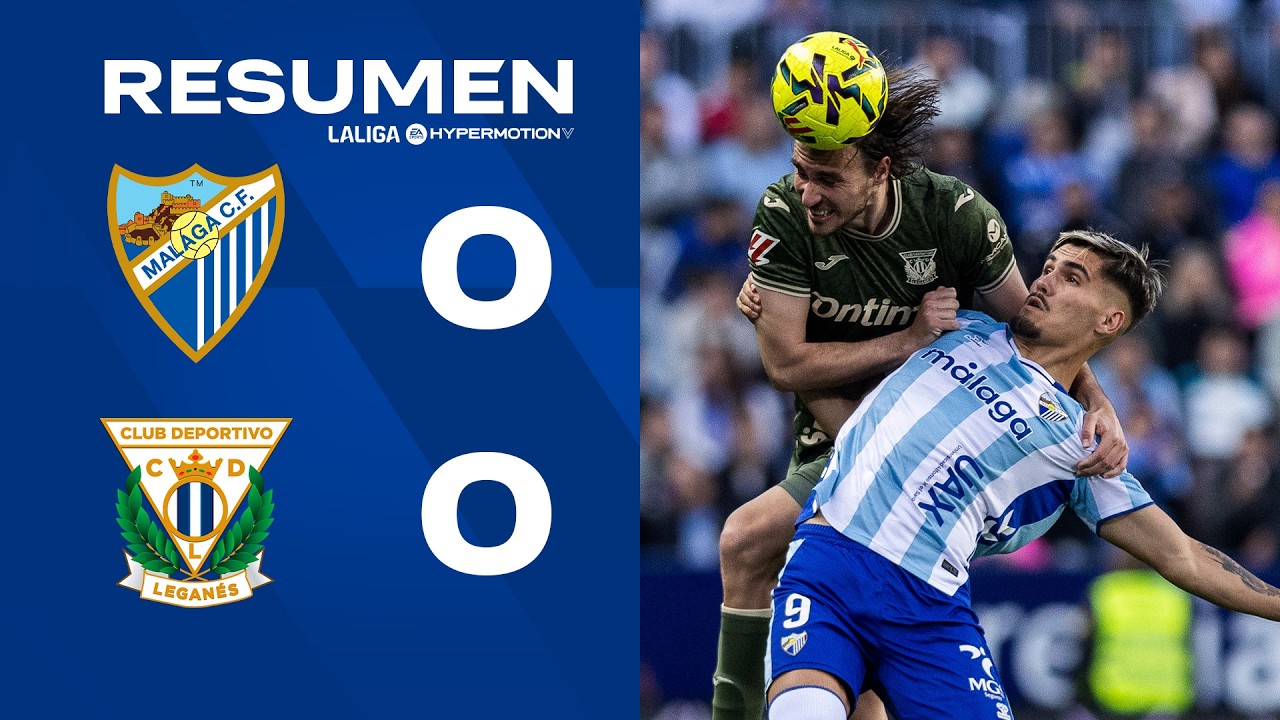 📹 RESUMEN | Málaga 0-0 Leganés | J32 | LALIGA Hypermotion
