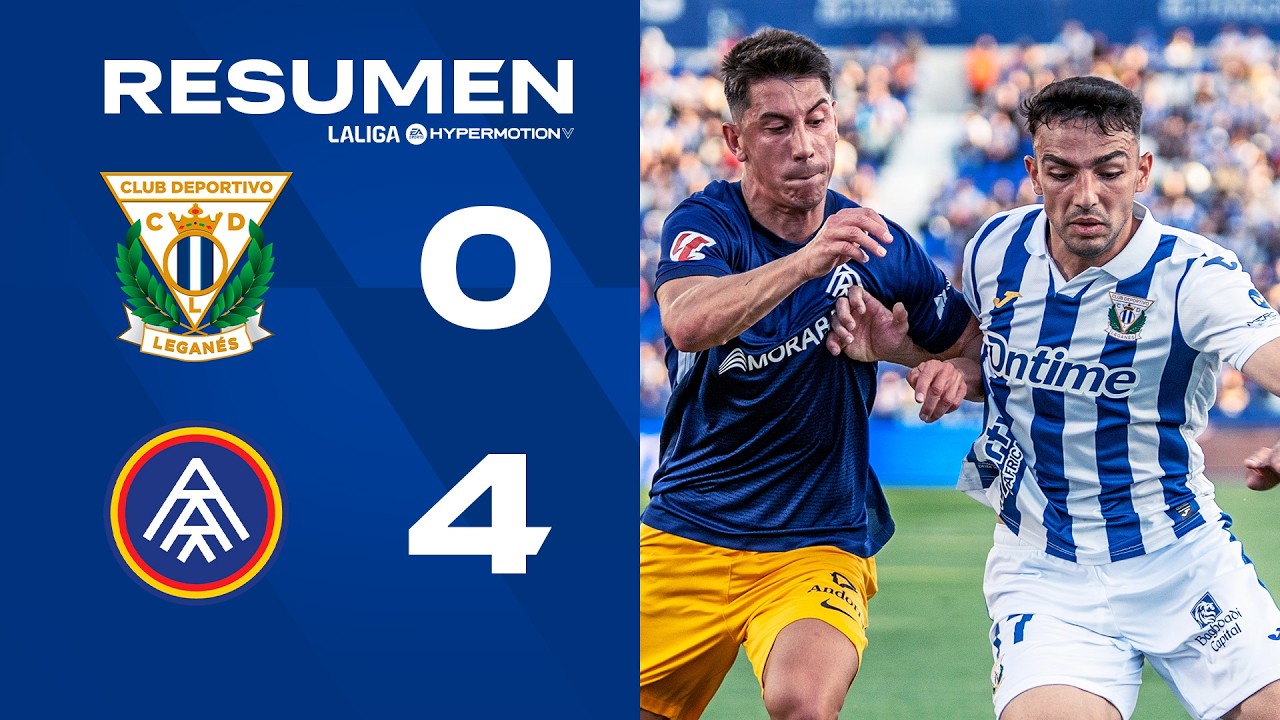 📹 RESUMEN | Leganés 0-4 Andorra | J37 | LALIGA Hypermotion