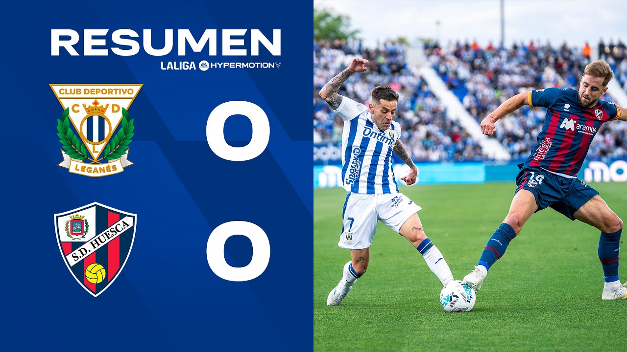 📹 RESUMEN | Leganés 0-0 Huesca | J40 | LALIGA Hypermotion